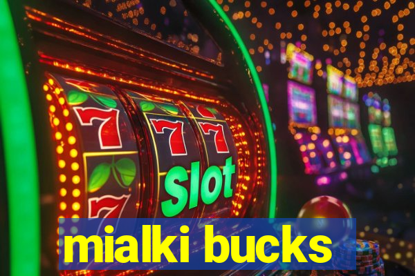 mialki bucks